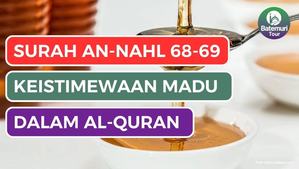 Keistimewaan Madu dalam Al- Quran Surat An-Nahl 68-69